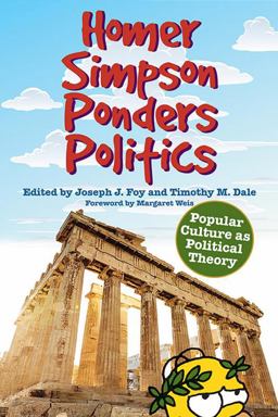 Homer Simpson Ponders Politics Popular Culture As Political Theory  9780813141473 Front Cover
