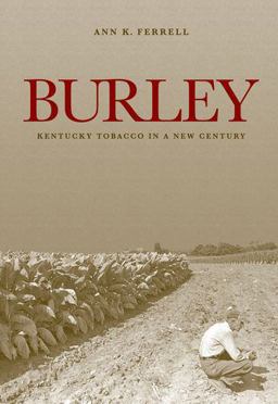 Burley Kentucky Tobacco in a New Century  9780813142333 Front Cover