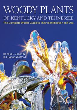 Woody Plants of Kentucky and Tennessee The Complete Winter Guide to Their Identification and Use  9780813142500 Front Cover