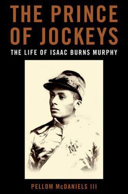 Prince of Jockeys The Life of Isaac Burns Murphy  9780813142715 Front Cover