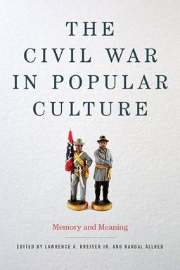 Civil War in Popular Culture Memory and Meaning  9780813143071 Front Cover