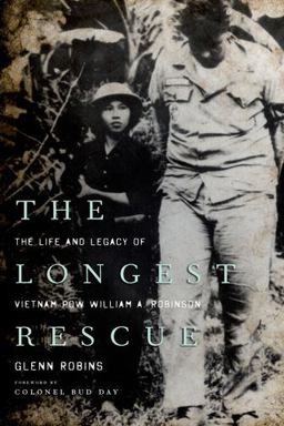 Longest Rescue The Life and Legacy of Vietnam POW William A. Robinson  9780813143231 Front Cover