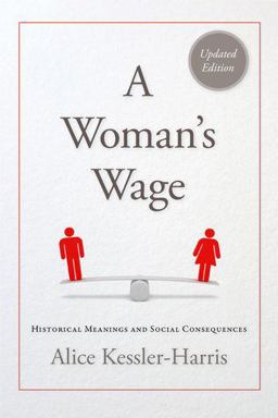 Woman's Wage Historical Meanings and Social Consequences 2nd 9780813145136 Front Cover