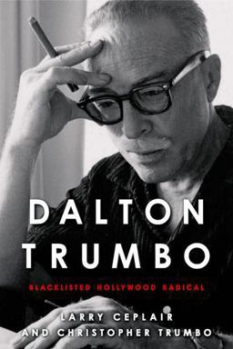 Dalton Trumbo Blacklisted Hollywood Radical  9780813146805 Front Cover