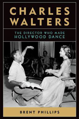 Charles Walters The Director Who Made Hollywood Dance  9780813147215 Front Cover