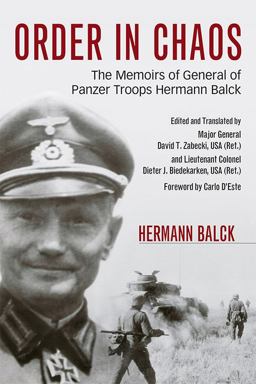 Order in Chaos The Memoirs of General of Panzer Troops Hermann Balck  9780813161266 Front Cover