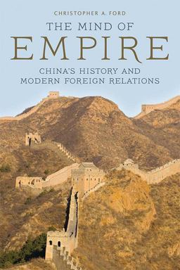 Mind of Empire China's History and Modern Foreign Relations  9780813165431 Front Cover