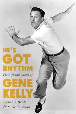 He's Got Rhythm The Life and Career of Gene Kelly  9780813169347 Front Cover