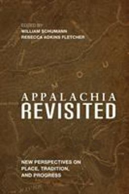 Appalachia Revisited New Perspectives on Place, Tradition, and Progress  9780813174419 Front Cover