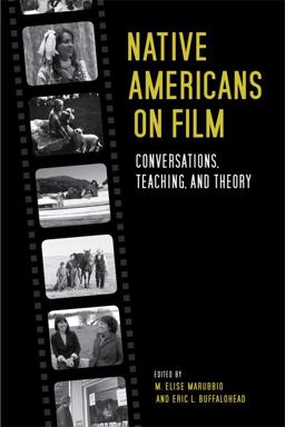 Native Americans on Film Conversations, Teaching, and Theory  9780813175799 Front Cover