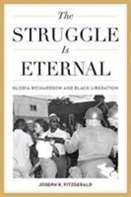 Struggle Is Eternal Gloria Richardson and Black Liberation  9780813178745 Front Cover