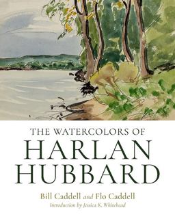 The Watercolors of Harlan Hubbard The Watercolors of Harlan Hubbard