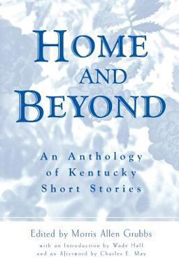 Home and Beyond An Anthology of Kentucky Short Stories  9780813190198 Front Cover