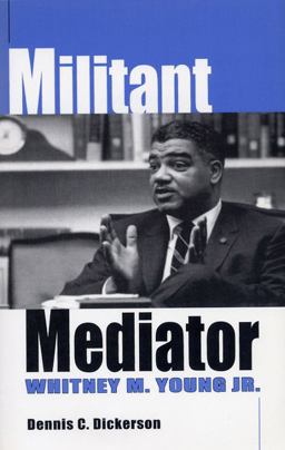 Militant Mediator - Whitney M. Young Jr.  9780813190815 Front Cover