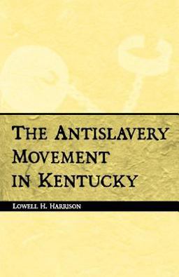 Antislavery Movement in Kentucky  9780813190839 Front Cover
