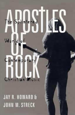 Apostles of Rock The Splintered World of Contemporary Christian Music  9780813190860 Front Cover