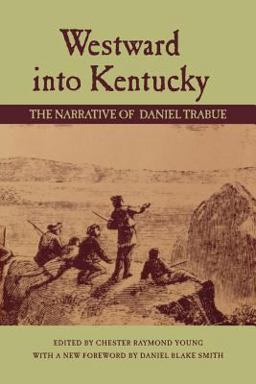 Westward into Kentucky The Narrative of Daniel Trabue  9780813191195 Front Cover