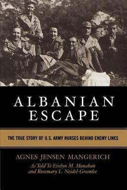 Albanian Escape The True Story of U. S. Army Nurses Behind Enemy Lines  9780813191577 Front Cover