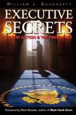 Executive Secrets Covert Action and the Presidency  9780813191614 Front Cover