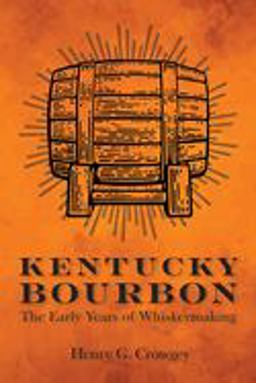 Kentucky Bourbon The Early Years of Whiskeymaking  9780813191836 Front Cover