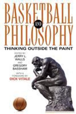 Basketball and Philosophy Thinking Outside the Paint  9780813191867 Front Cover