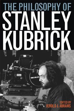 Philosophy of Stanley Kubrick  9780813192208 Front Cover