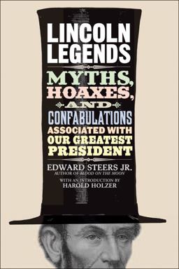 Lincoln Legends Myths, Hoaxes, and Confabulations Associated with Our Greatest President  9780813192413 Front Cover