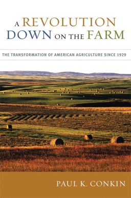 Revolution down on the Farm The Transformation of American Agriculture Since 1929  9780813192420 Front Cover