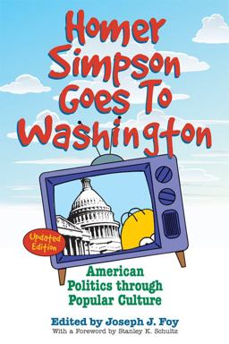 Homer Simpson Goes to Washington American Politics Through Popular Culture 2nd 9780813192543 Front Cover
