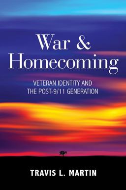 War and Homecoming Veteran Identity and the Post-9/11 Generation  9780813195643 Front Cover