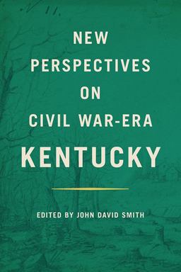 New Perspectives on Civil War-Era Kentucky