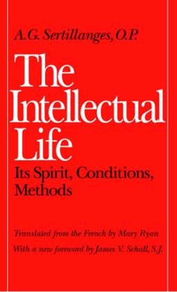 Intellectual Life Its Spirit, Conditions, Methods  9780813206462 Front Cover