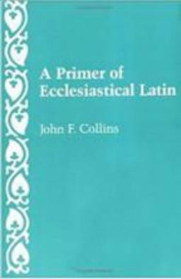 Primer of Ecclesiastical Latin  9780813206677 Front Cover