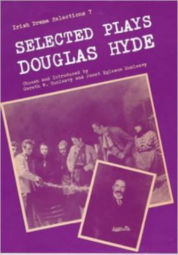 Selected Plays of Douglas Hyde Selected Plays of Douglas Hyde