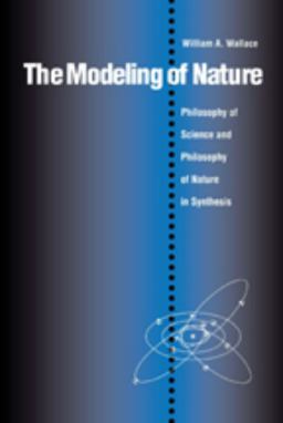 Modeling of Nature Philosophy of Science and the Philosophy of Nature in Synthesis  9780813208602 Front Cover