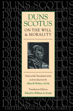 Duns Scotus on the Will and Morality  9780813208954 Front Cover