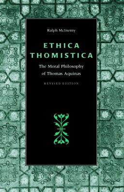 Ethica Thomistica Moral Philosophy of Thomas Aquinas 2nd 9780813208978 Front Cover