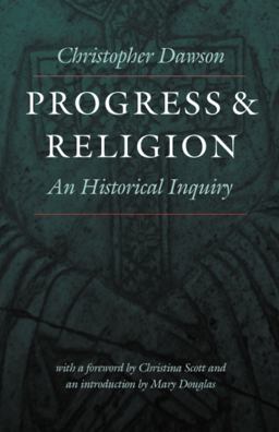 Progress &amp; Religion An Historical Inquiry  9780813210155 Front Cover