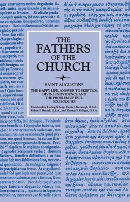 The Happy Life; Answer to Skeptics; Divine Providence and the Problem of Evil; Soliloquies