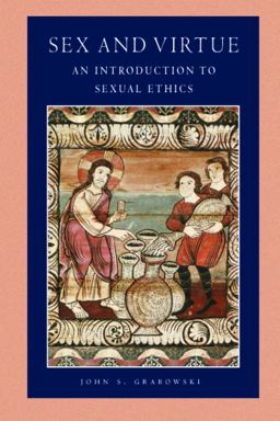 Sex and Virtue An Introduction to Sexual Ethics  9780813213460 Front Cover