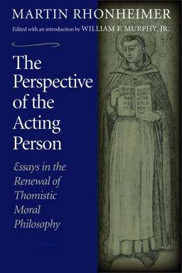 Perspective of the Acting Person Essays in the Renewal of Thomistic Moral Philosophy  9780813215112 Front Cover