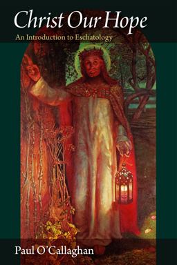 Christ Our Hope An Introduction to Eschatology  9780813218625 Front Cover