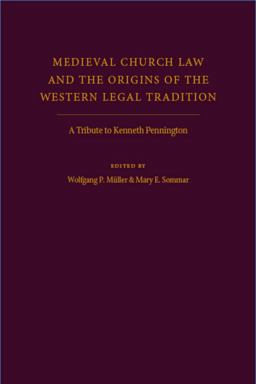 Medieval Church Law and the Origins of the Western Legal Tradition A Tribute to Kenneth Pennington  9780813218687 Front Cover