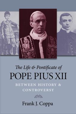 Life &amp; Pontificate of Pope Pius XII Between History &amp; Controversy  9780813220161 Front Cover