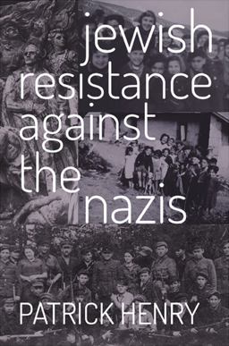 Jewish Resistance Against the Nazis  9780813225890 Front Cover