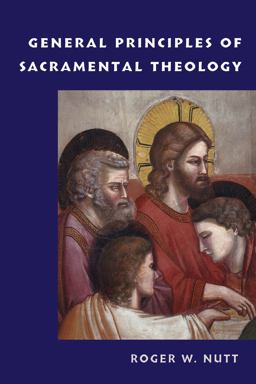 General Principles of Sacramental Theology  9780813229386 Front Cover