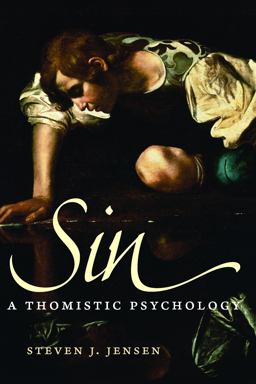 Sin A Thomistic Psychology  9780813230337 Front Cover