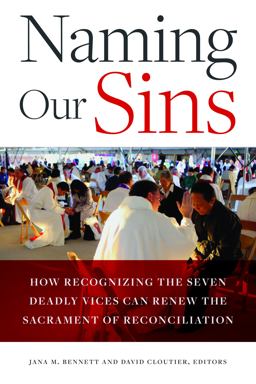 Naming Our Sins: How Recognizing the Seven Deadly Vices Can Renew the Sacrament of Reconciliation  9780813231631 Front Cover