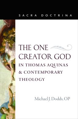 The One Creator God in Thomas Aquinas and Contemporary Theology:  9780813232874 Front Cover