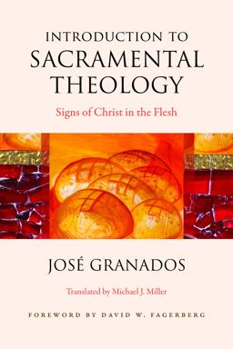 Introduction to Sacramental Theology: Signs of Christ in the Flesh  9780813233925 Front Cover